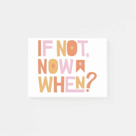 if not now when? post-it klebezettel (Vorderseite)