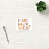 if not now when? post-it klebezettel (Büro)
