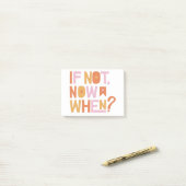 if not now when? post-it klebezettel (Auf Schreibtisch)