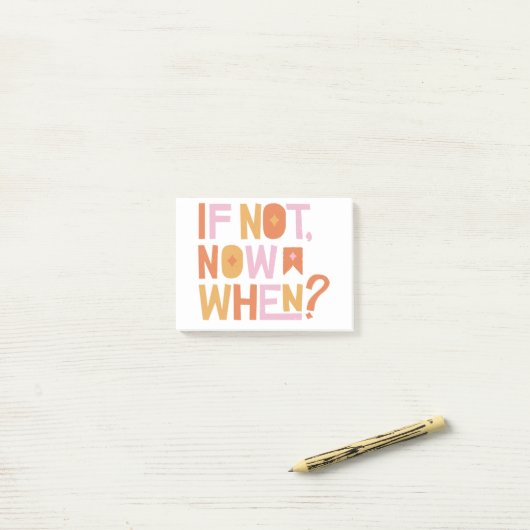 if not now when? post-it klebezettel (Auf Schreibtisch)