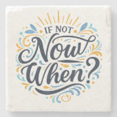 If Not Now When? Steinuntersetzer (Vorderseite)