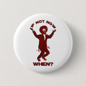 If Not when now Button (Vorderseite)