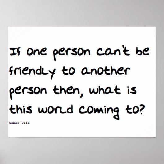 If One Person Can't Be Nice to Another Person Wall Poster (Vorne)
