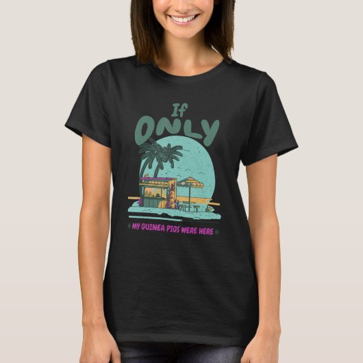 If Only My Guinea Pigs Were Here humorous design T-Shirt (Vorderseite)