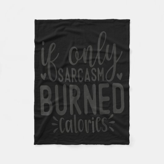 If Only Sarcasm Burned Calories Funny Sarcastic Qu Fleecedecke (Vorderseite)