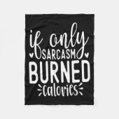 If Only Sarcasm Burned Calories Funny Sarcastic Qu Fleecedecke (Vorderseite)