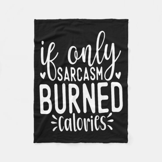 If Only Sarcasm Burned Calories Funny Sarcastic Qu Fleecedecke (Vorderseite)