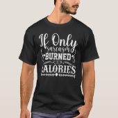If Only Sarcasm Burned Calories Graphic Tees (Vorderseite)