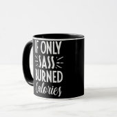 If Only Sass Burned Calories Workout Quote Tasse (Vorderseite Links)