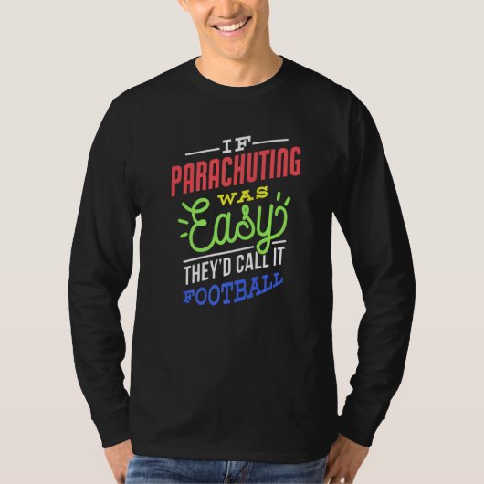 If Parachuting Was Easy Saying Funny Parachuter Pr T-Shirt (Vorderseite)