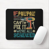 If Pawpaw Can't Fix It We're All Screwed Funny Fat Mousepad (Mit Mouse)