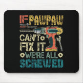 If Pawpaw Can't Fix It We're All Screwed Funny Fat Mousepad (Vorne)