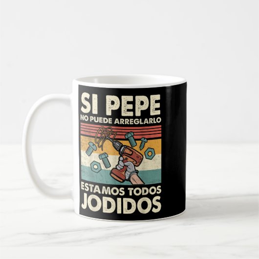 If Pepe Can't Fix - Mexican Spanish Name Kaffeetasse (Links)