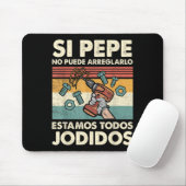 If Pepe Can't Fix - Mexican Spanish Name Mousepad (Mit Mouse)