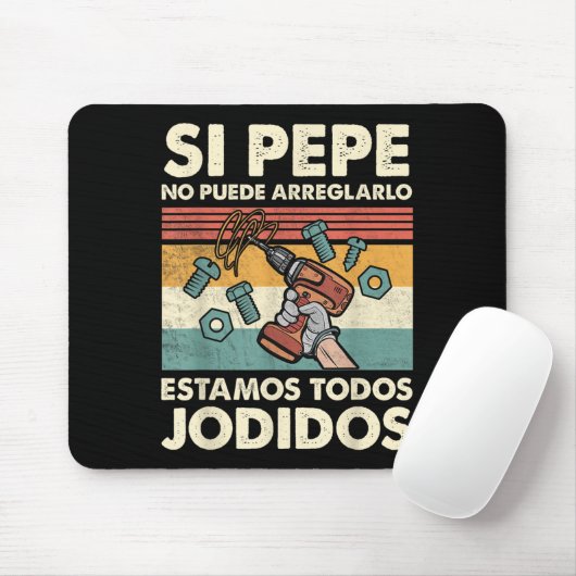 If Pepe Can't Fix - Mexican Spanish Name Mousepad (Mit Mouse)