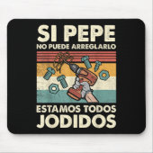 If Pepe Can't Fix - Mexican Spanish Name Mousepad (Vorne)
