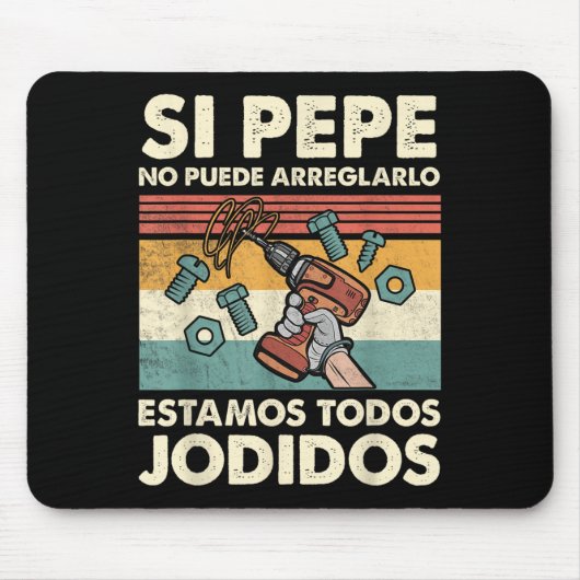 If Pepe Can't Fix - Mexican Spanish Name Mousepad (Vorne)