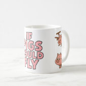 If pigs could fly - fun mug kaffeetasse (VorderseiteRechts)