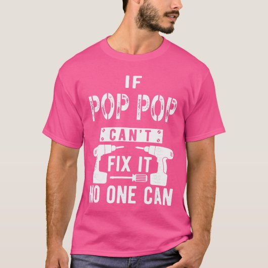 If Pop Pop Cant Fi It No One Can Grandpa gift T-Shirt (Vorderseite)