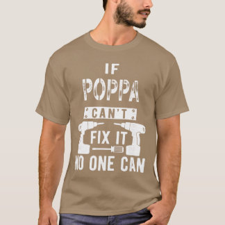 If Poppa Cant Fi It No One Can Grandpa gift T-Shirt