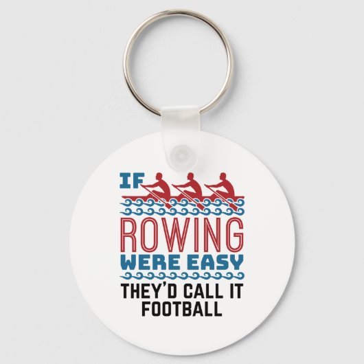 If Rowing Were Easy They'd Call If Football Schlüsselanhänger (Vorderseite)