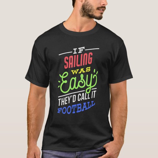 If Sailing Was Easy Saying Funny Sailor T-Shirt (Vorderseite)