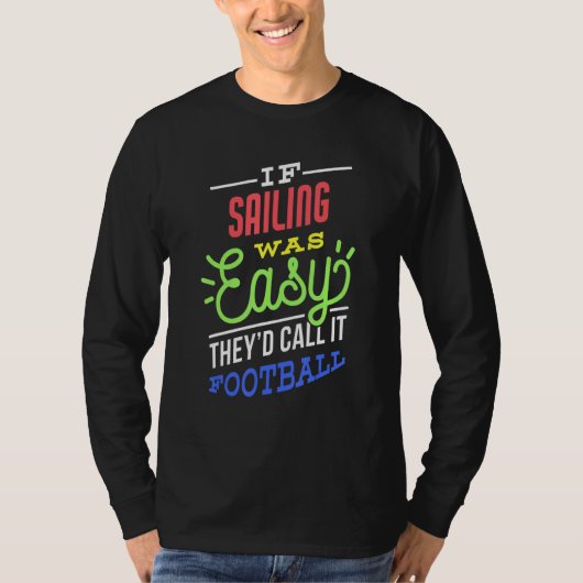 If Sailing Was Easy Saying Funny Sailor T-Shirt (Vorderseite)