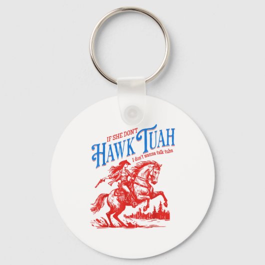 If She Dont Hawk Tuah I Dont W Talk Tuha Cowgirl C Schlüsselanhänger (Vorderseite)