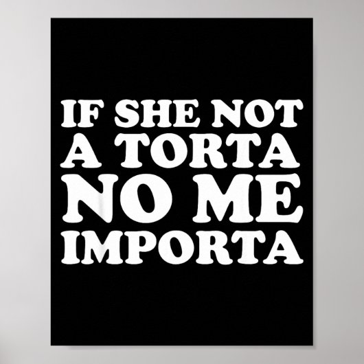 If She Not A Torta No Me Imrta Cinco De Mayo Mexic Poster (Vorne)
