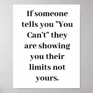 If someone tells you "You Can't" they are showing Poster