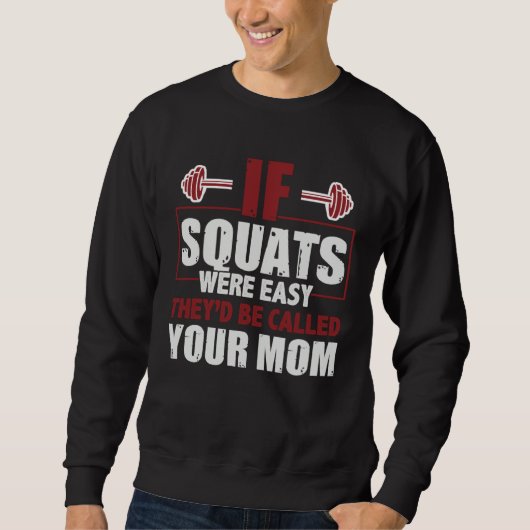 If Squats Were Easy Fitness Workout Gym Weightlift Sweatshirt (Vorderseite)