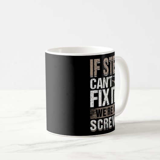 If Steve Can't Fix It We Are All Screwed Kaffeetasse (VorderseiteRechts)