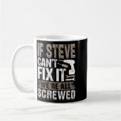 If Steve Can't Fix It We Are All Screwed Kaffeetasse (Links)