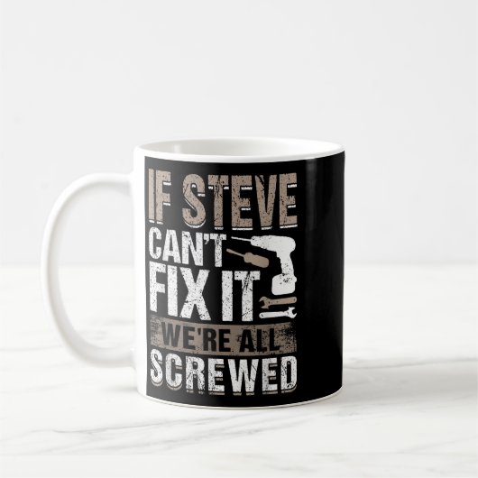 If Steve Can't Fix It We Are All Screwed Kaffeetasse (Links)