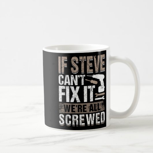 If Steve Can't Fix It We Are All Screwed Kaffeetasse (Rechts)