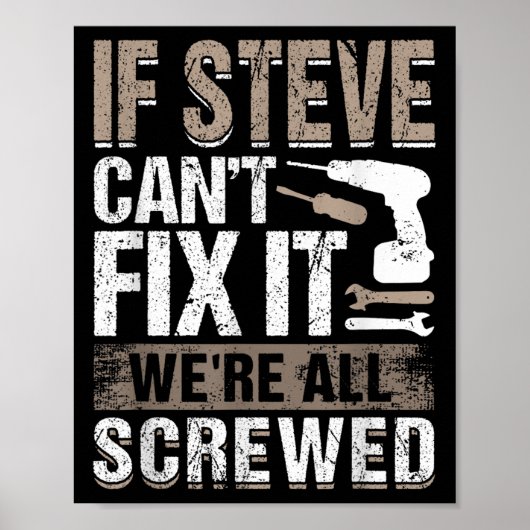 If Steve Can't Fix It We Are All Screwed  Poster (Vorne)