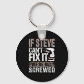 If Steve Can't Fix It We Are All Screwed Schlüsselanhänger (Vorderseite)