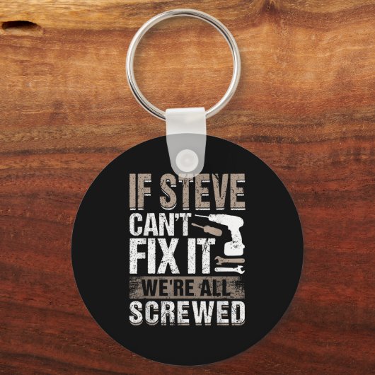 If Steve Can't Fix It We Are All Screwed Schlüsselanhänger (Vorderseite)