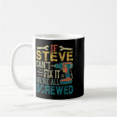 If Steve Can't Fix It We're All Screwed Funny Fath Kaffeetasse (Links)