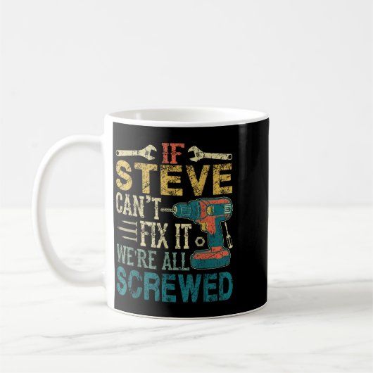 If Steve Can't Fix It We're All Screwed Funny Fath Kaffeetasse (Links)