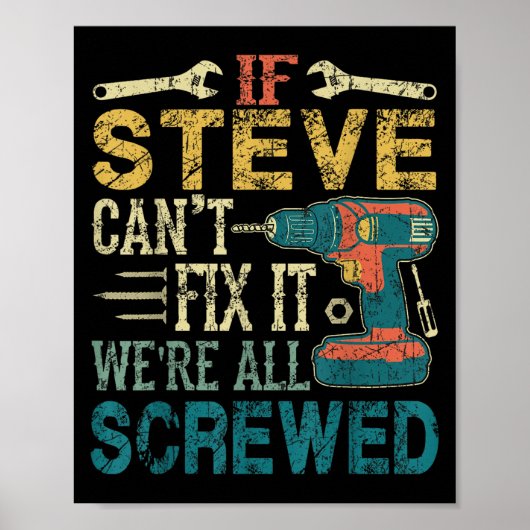 If Steve Can't Fix It We're All Screwed Funny Fath Poster (Vorne)