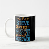 If Steve Can't Fix It We're All Screwed Name Steve Kaffeetasse (Links)