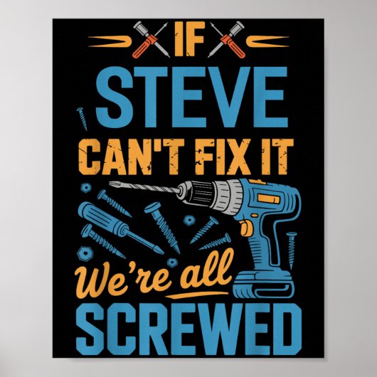 If Steve Can't Fix It We're All Screwed Name Steve Poster (Vorne)