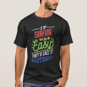 If Surfing Was Easy Saying Funny Surfer T-Shirt (Vorderseite)