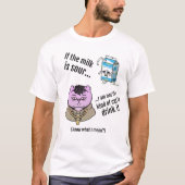 If the milk is sour... T-Shirt (Vorderseite)