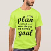 If The Plan Doesn't Work Change The Plan T-Shirt (Vorderseite)