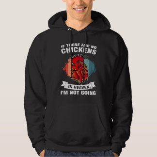 if there are no chickens in heaven I'm not going f Hoodie