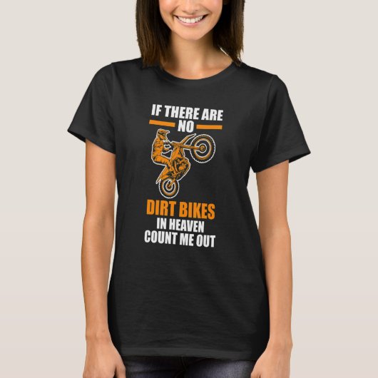 if there are no dirt bikes in heaven dirt biking T-Shirt (Vorderseite)