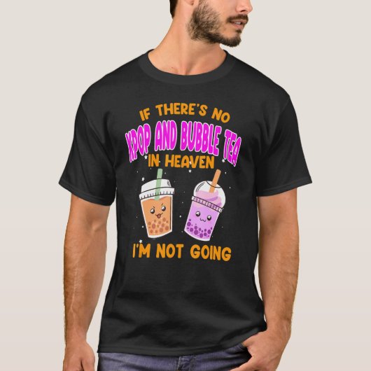 if there's no kpoop and bubble tea Kpop merch T-Shirt (Vorderseite)