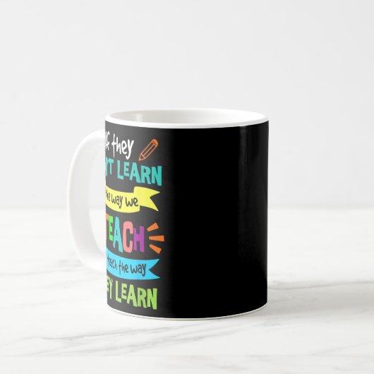If They Can't Learn The Way We Teach Kaffeetasse (Vorderseite Links)